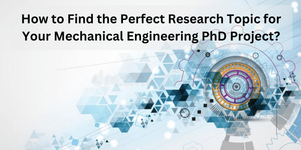 Perfect Research Topic for Your Mechanical Engineering PhD Project
