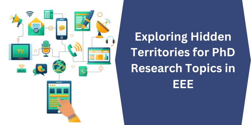 Exploring Hidden Territories for PhD Research Topics in EEE